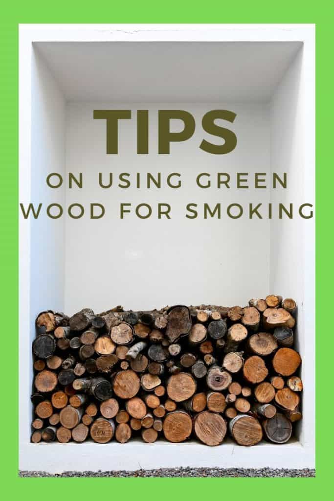 Tips on using green wood for smoking