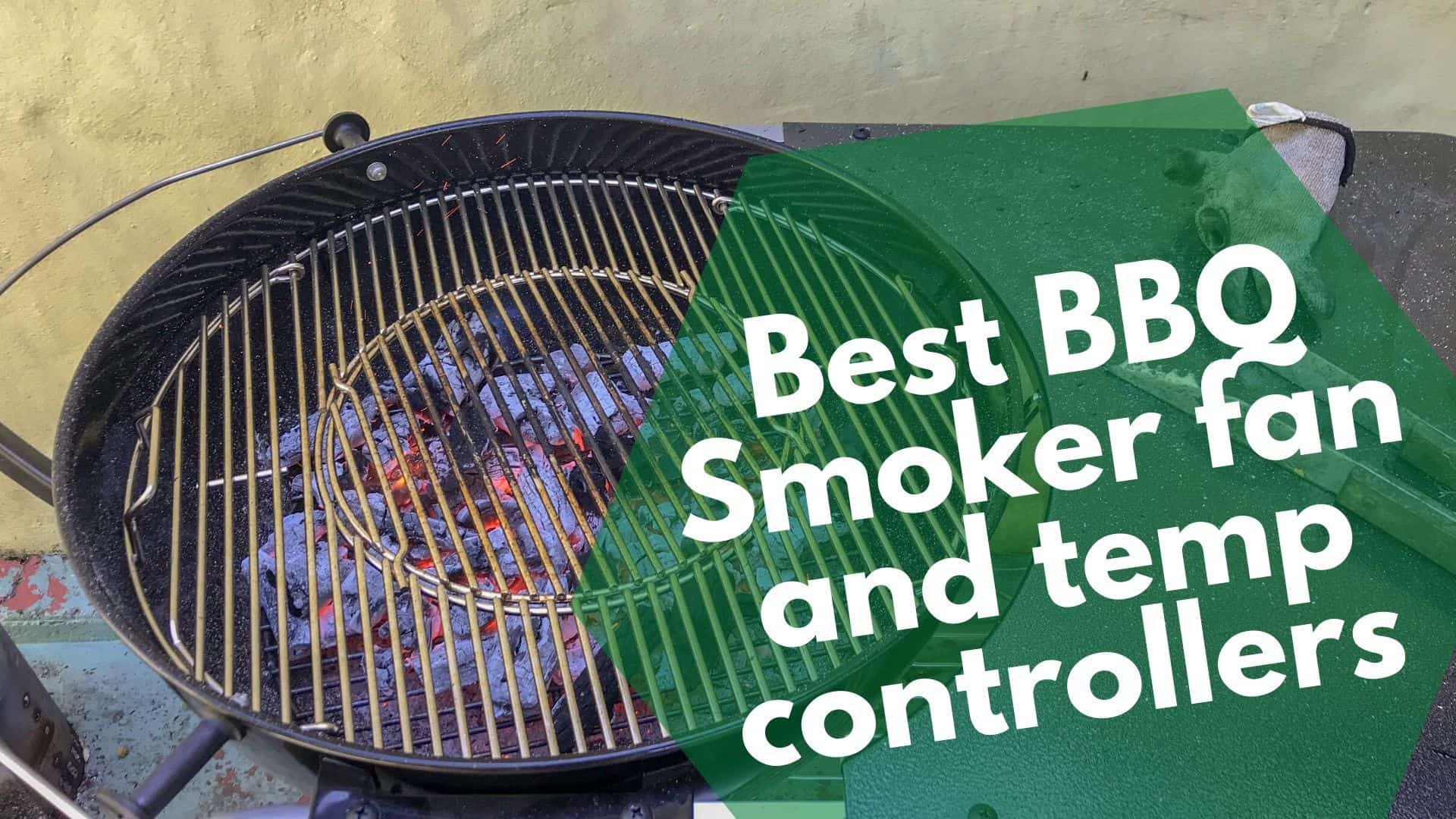 Best BBQ Smoker fan and temp controllers