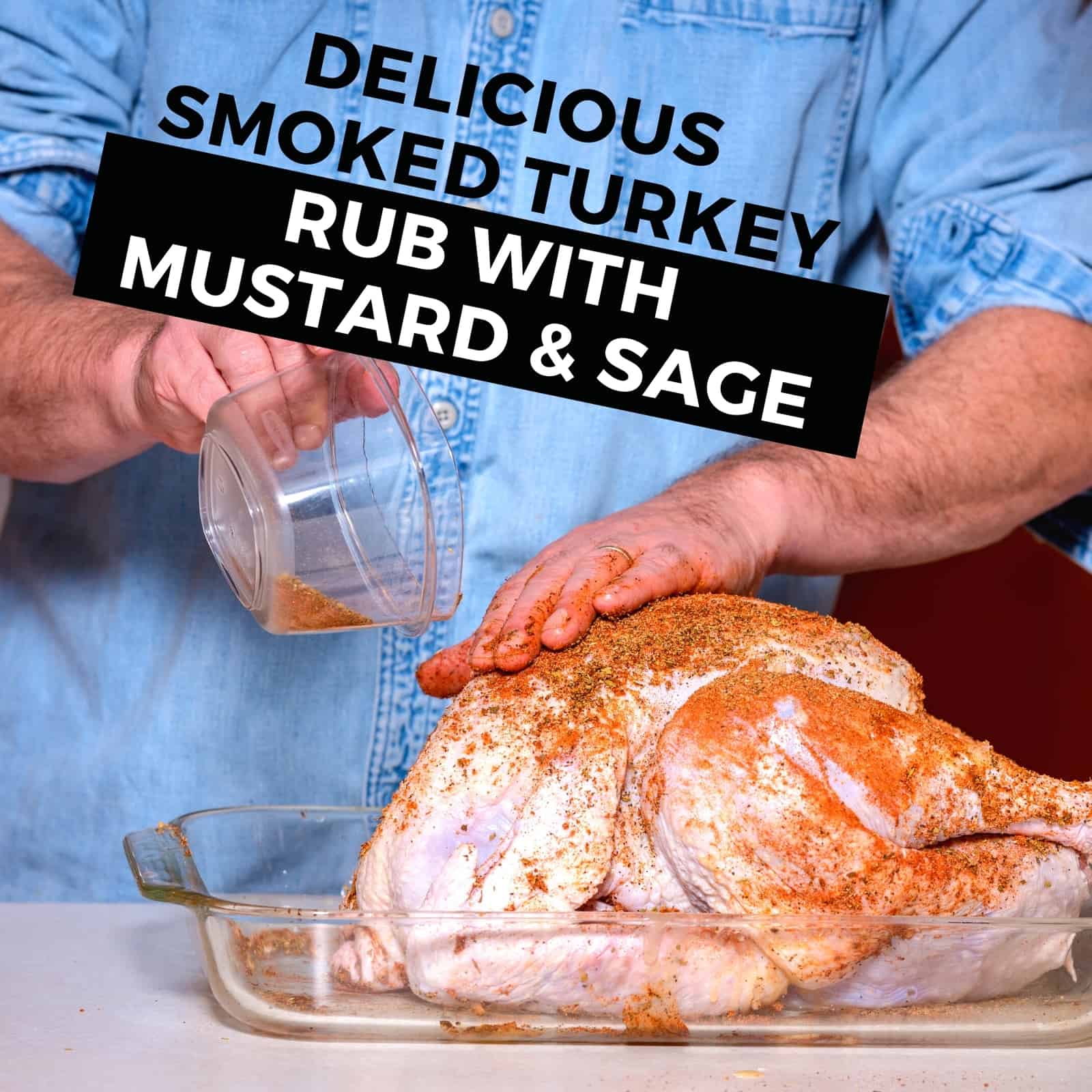 Delicious smoked turkey rub with mustard & sage