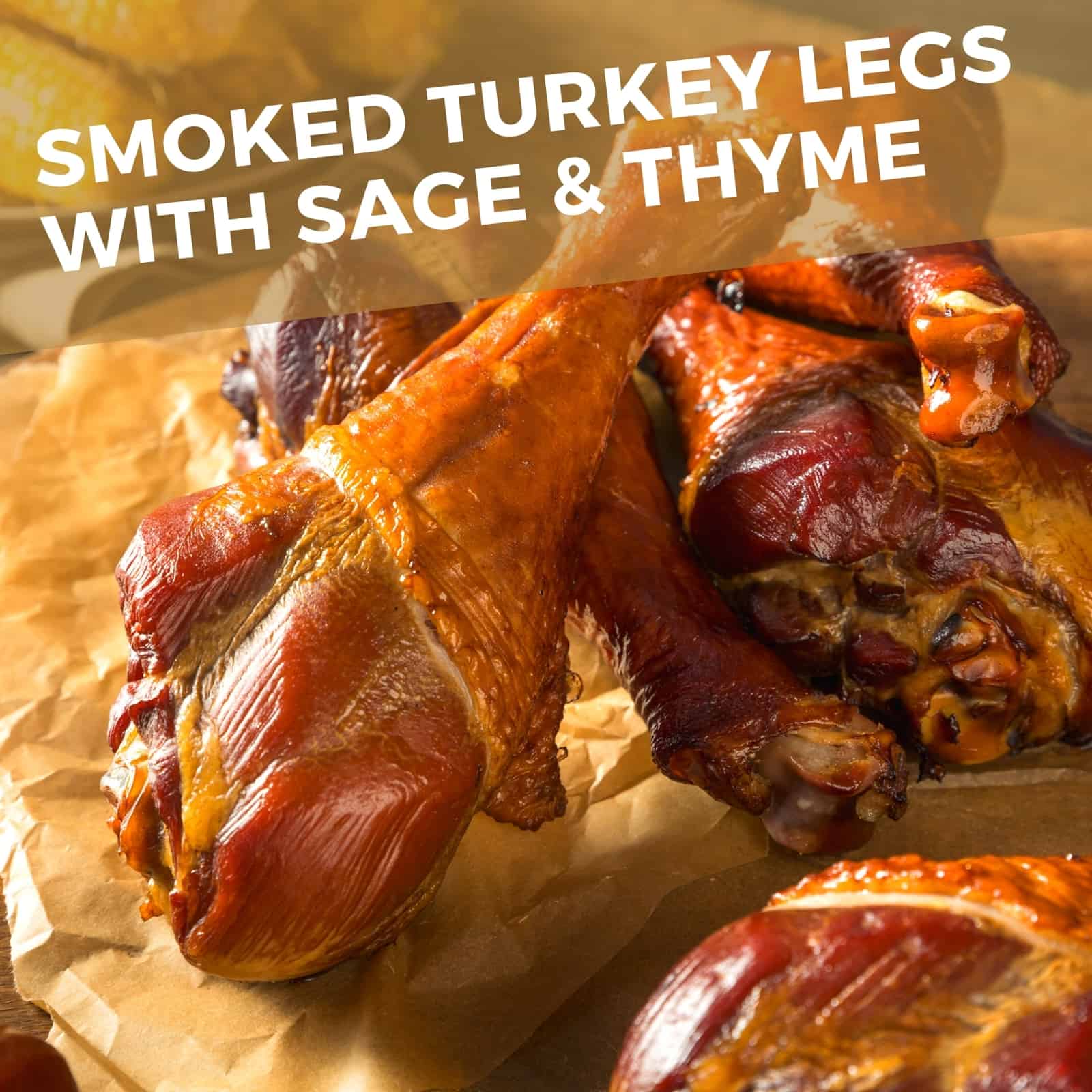 Smoked turkey legs with sage & thyme