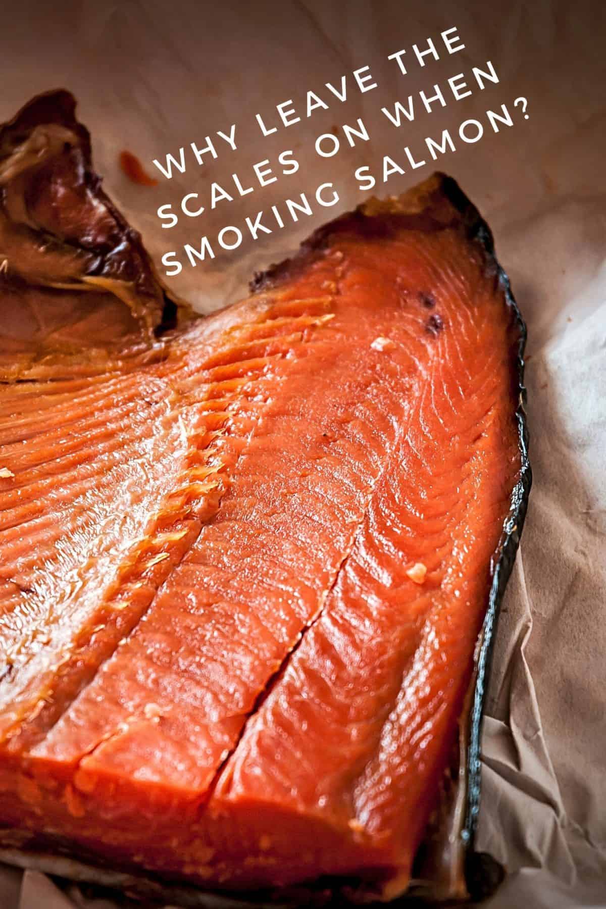 Why leave the scales on when smoking salmon