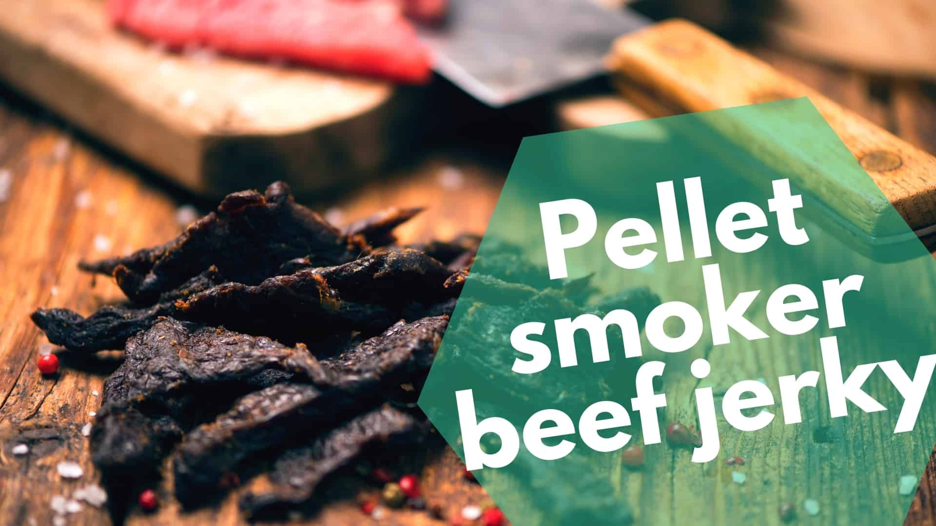 Pelletroker beef jerky