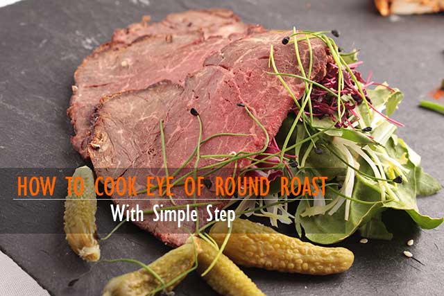 how-to-cook-perfect-eye-of-round-roast