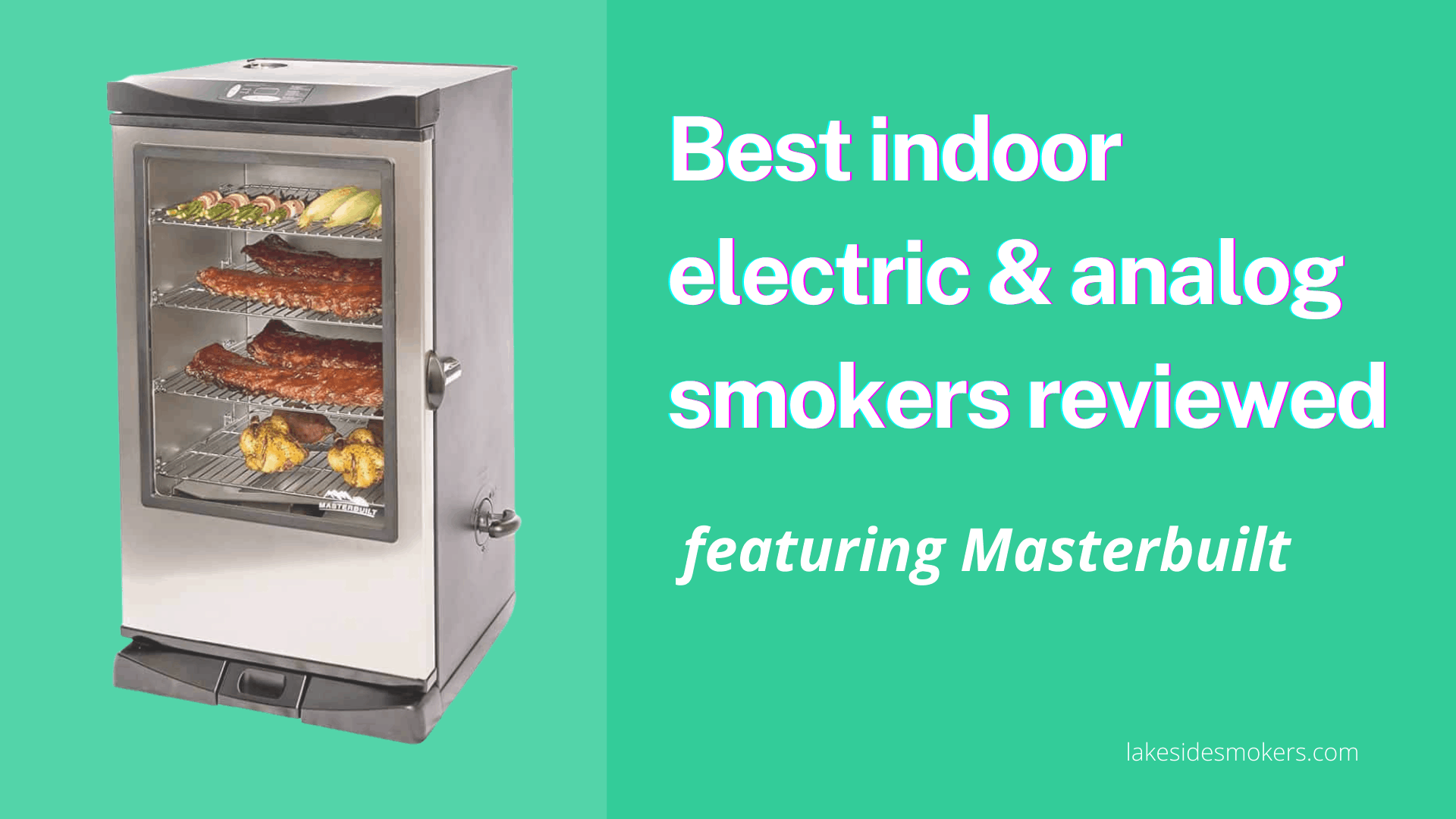 Best indoor electric & analog smokers reviewed featuring Masterbuilt