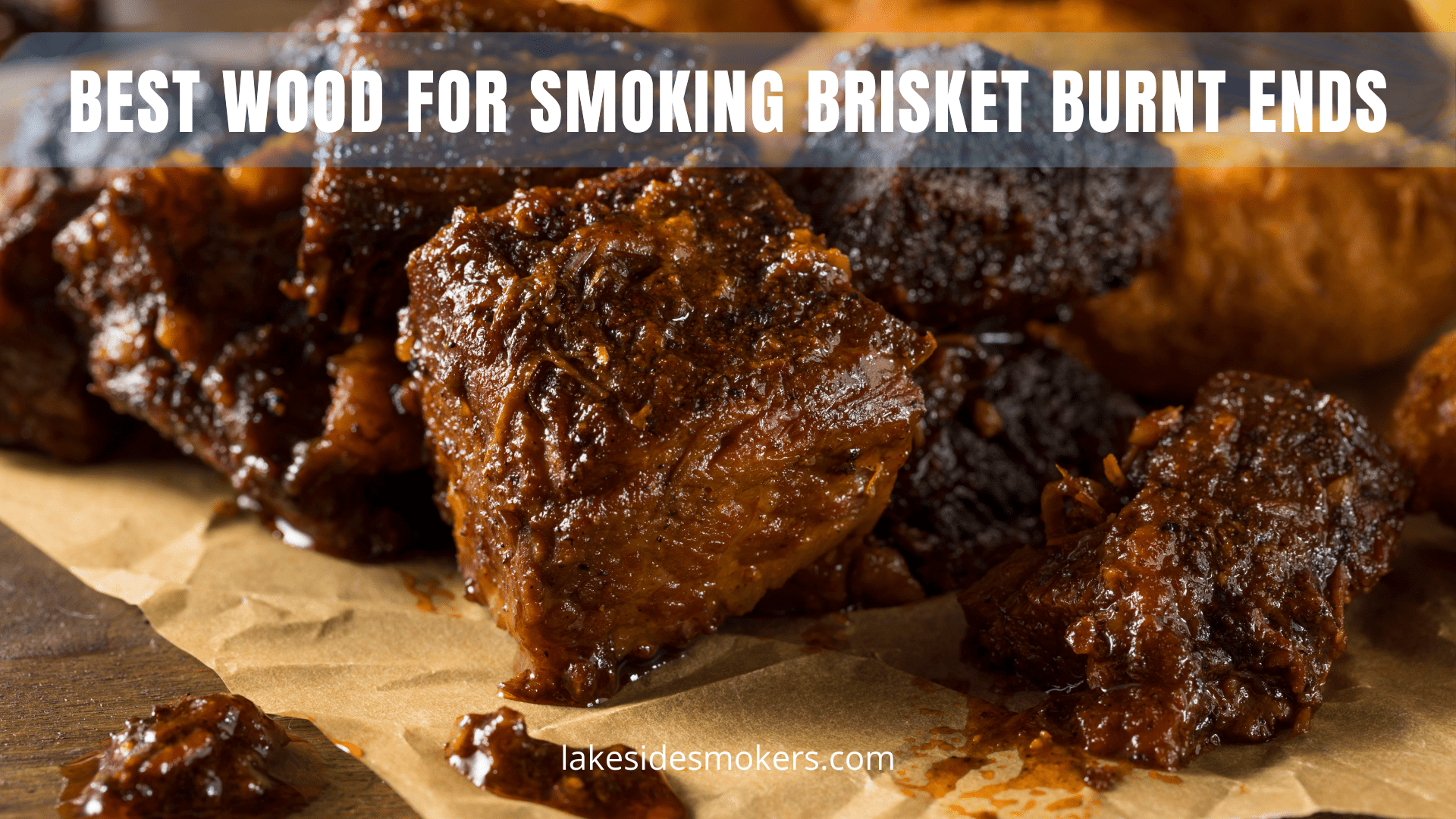 Best wood for smoking brisket burnt ends | Go for strong and smokey