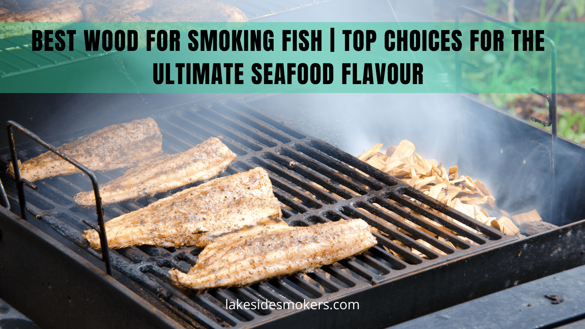Best wood for smoking fish | Top choices for the ultimate seafood flavour