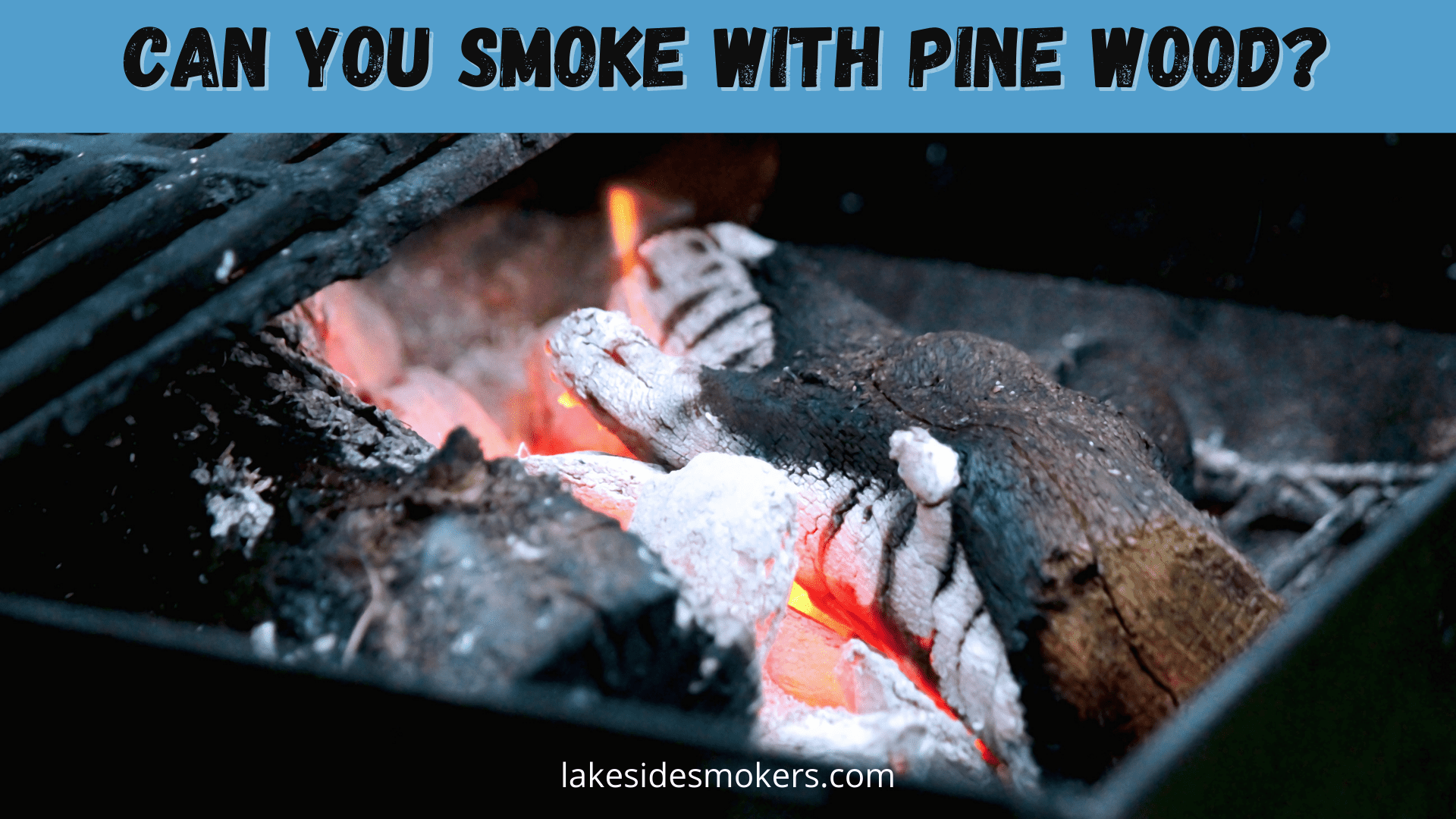 Can you smoke with pine wood? This is why it's not a good idea