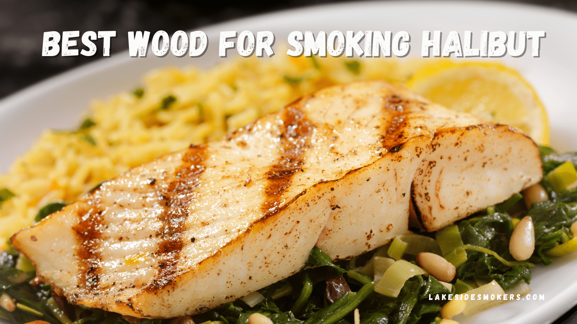 Best wood for smoking halibut | Properly prepare this healthy fish
