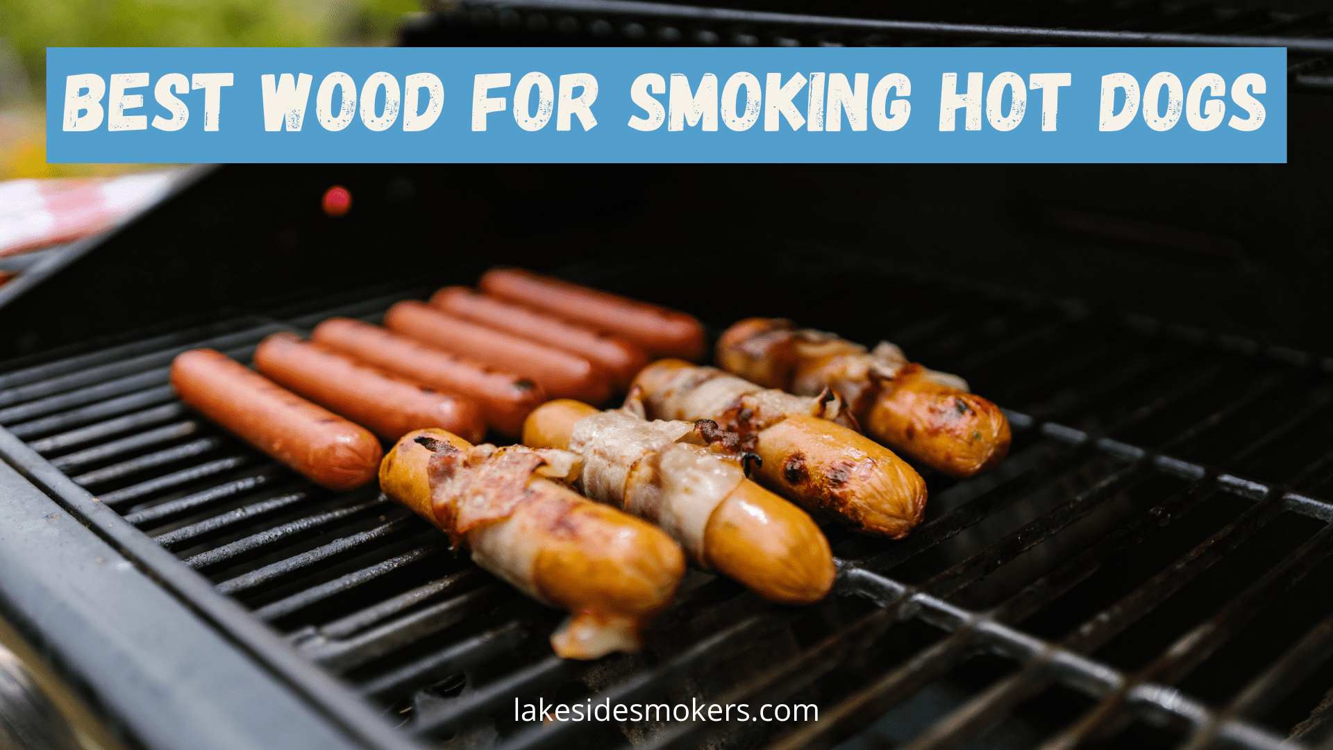 Best wood for smoking hot dogs | Make your BBQ a big hit!