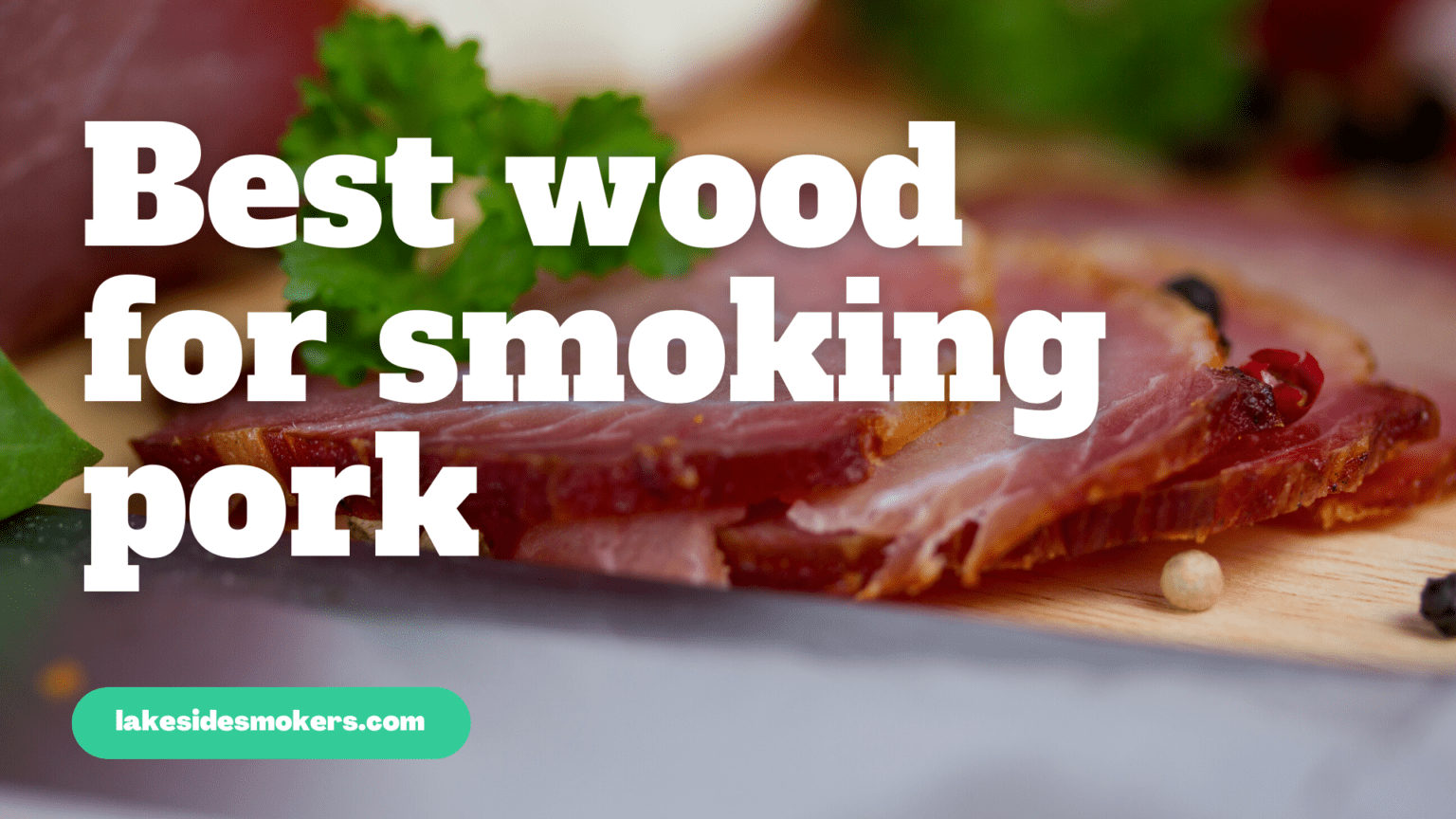 Best wood for smoking pork Top 8 options for beginners & pro