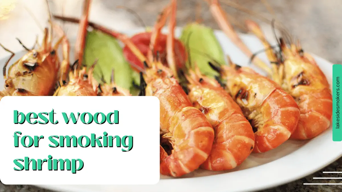 Best wood for smoking shrimp | Get the delicate flavor just right