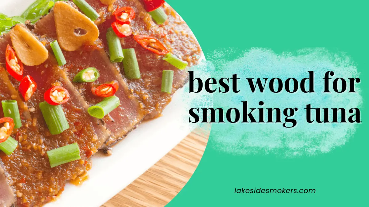 Best wood for smoking tuna | The right options for this versatile fish