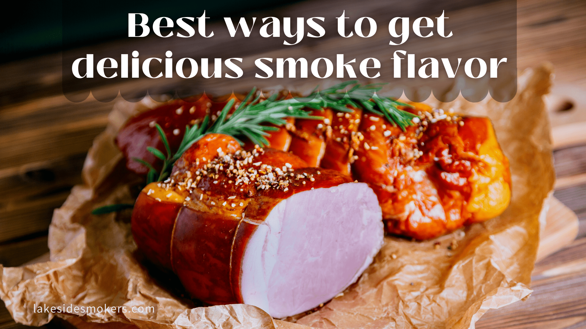 Best ways to get delicious smoke flavor Top 8 tips
