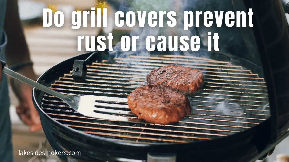 Do grill covers prevent rust or cause it? Let's settle the matter